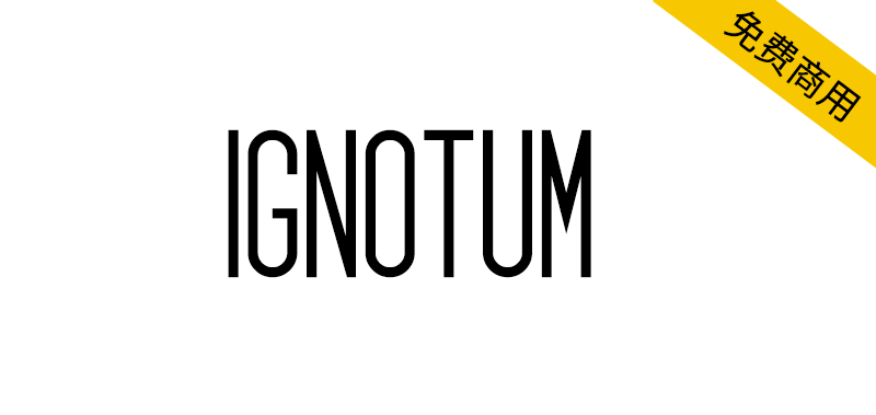 【Ignotum】SIL OFL免费英文字体， 2 种样式和 308 个字形